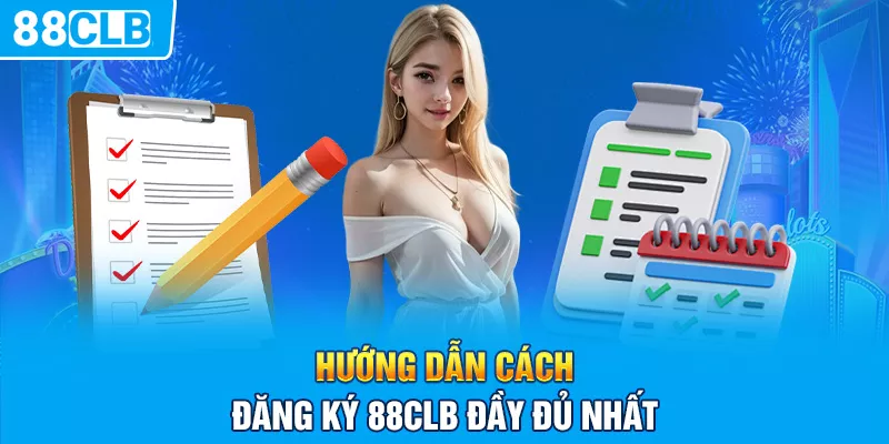 Hướng dẫn cách đăng ký 88CLB đầy đủ nhất