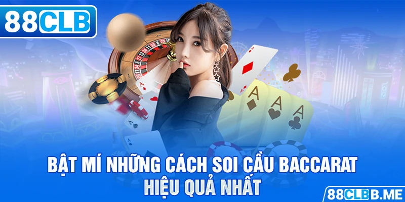 Bật mí những cách soi cầu Baccarat hiệu quả nhất