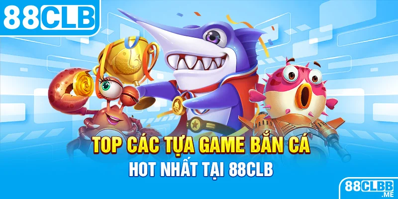 Top 3 game bắn cá hot nhất anh em nên biết