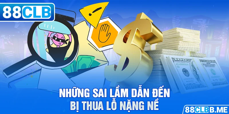 Đừng để sai lầm phá hủy ván bài của bạn