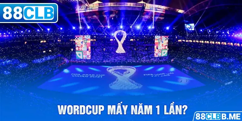 World Cup mấy năm một lần?