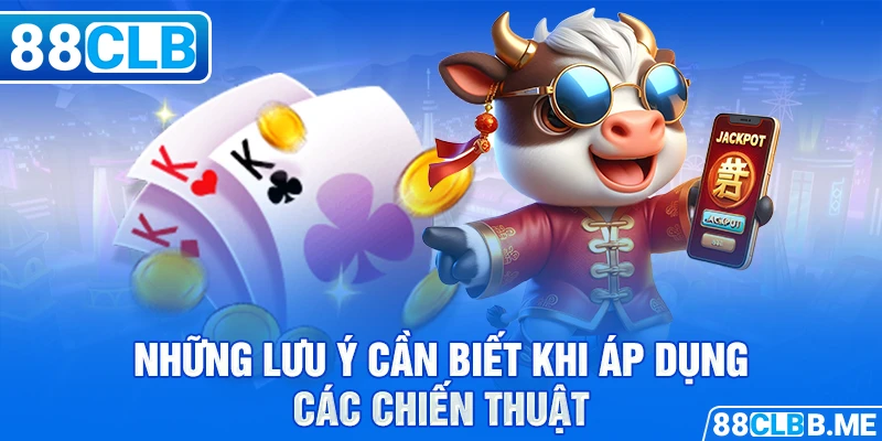 Những lưu ý để chiến thuật phát huy hiệu quả