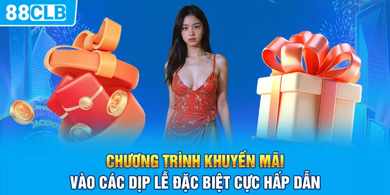 Chương trình khuyến mãi vào các dịp lễ đặc biệt cực hấp dẫn