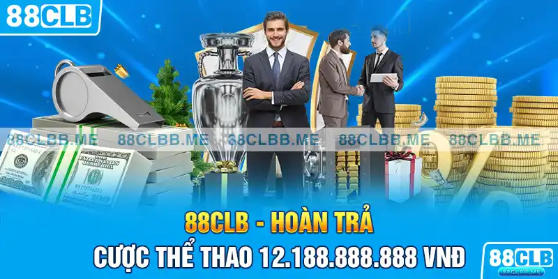 8Clb - hoàn trả cược thể thao 12.188.888.888 VNĐ