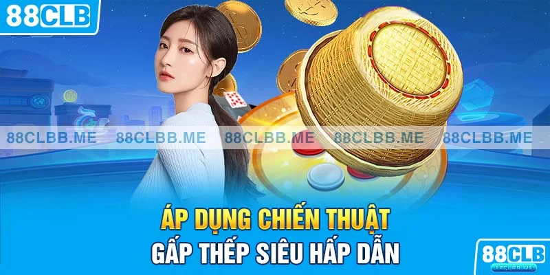 Áp dụng chiến thuật gấp thếp siêu hấp dẫn