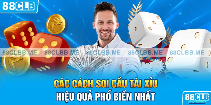 Các cách soi cầu tài xỉu hiệu quả phổ biến nhất