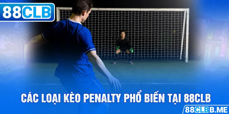 Các loại kèo Penalty phổ biến tại 88CLB