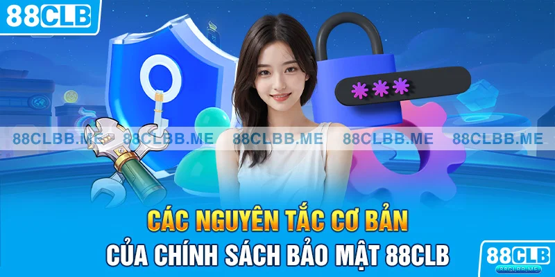 Các nguyên tắc cơ bản của chính sách bảo mật 88CLB