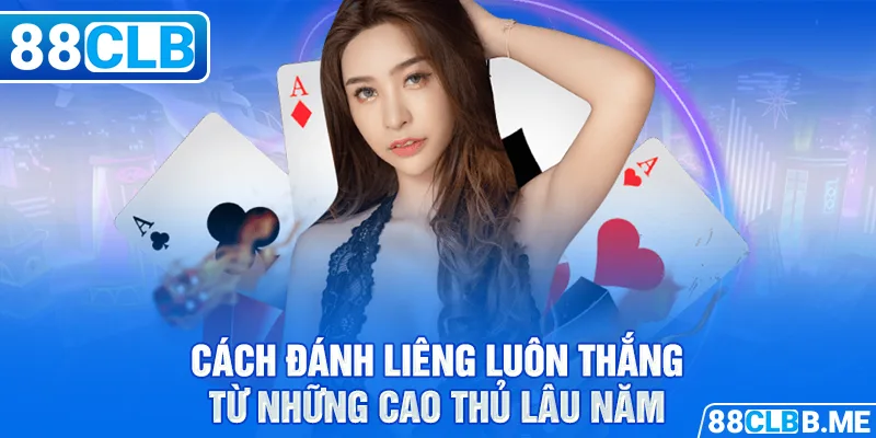 cách đánh liêng luôn thắng