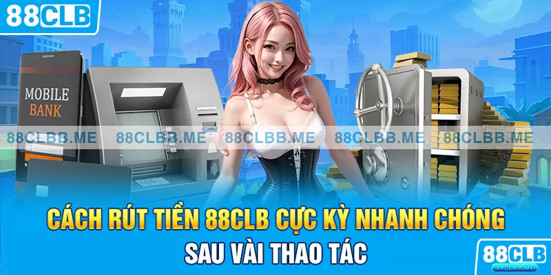 cách rút tiền 8clb cực kỳ nhanh chóng sau vài thao tác