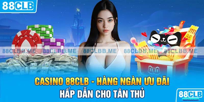 88clb hàng ngàn ưu đãi hấp dẫn cho tân thủ