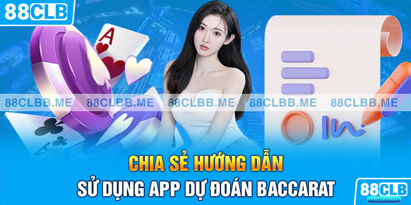 Chia sẻ hướng dẫn sử dụng app dự đoán Baccarat