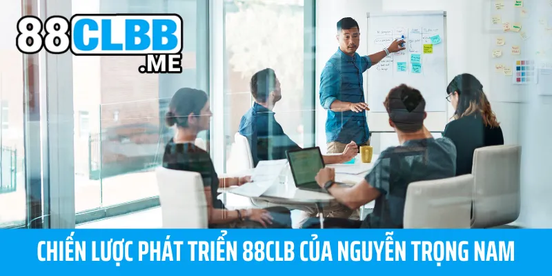Chiến lược phát triển 88CLB của Nguyễn Trọng Nam