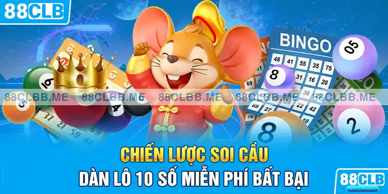 Chiến lược soi cầu dàn lô 10 số miễn phí bất bại