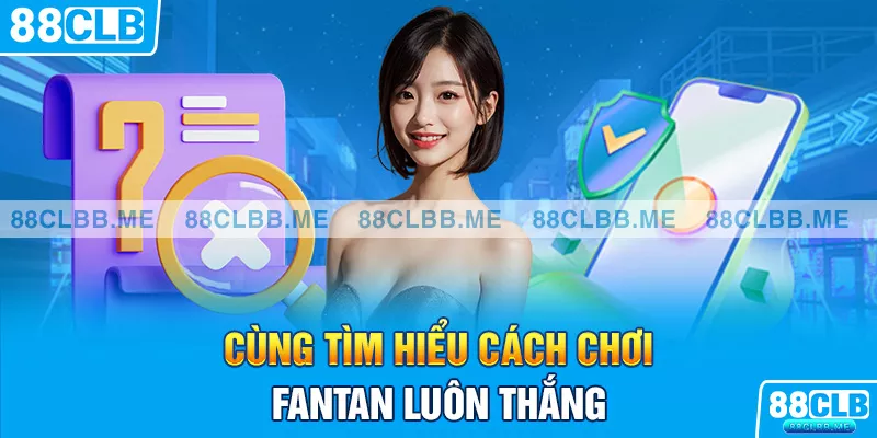 Tìm hiểu cách chơi fantan luôn thắng để trở thành cao thủ fantan