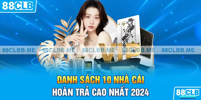 Danh sách 10 nhà cái hoàn trả cao nhất 2024