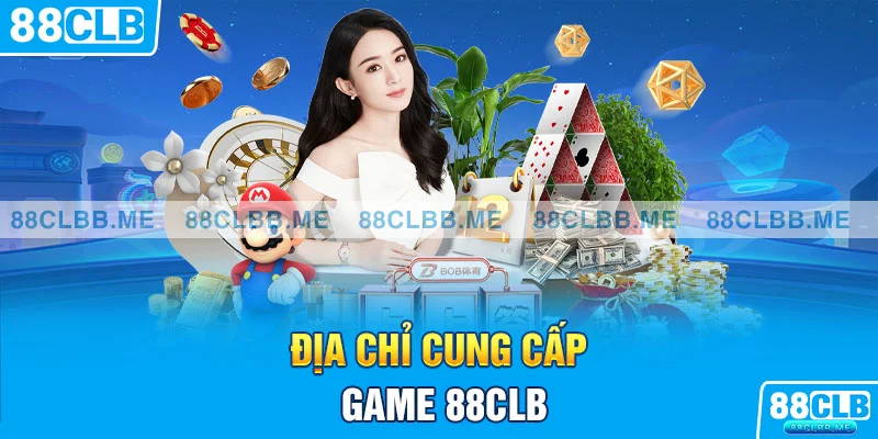 Địa chỉ cung cấp game 88CLB