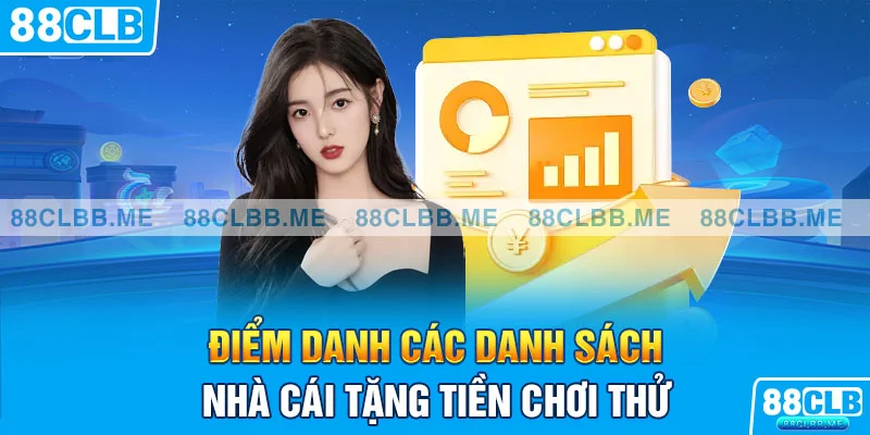 Điểm danh các danh sách nhà cái tặng tiền chơi thử