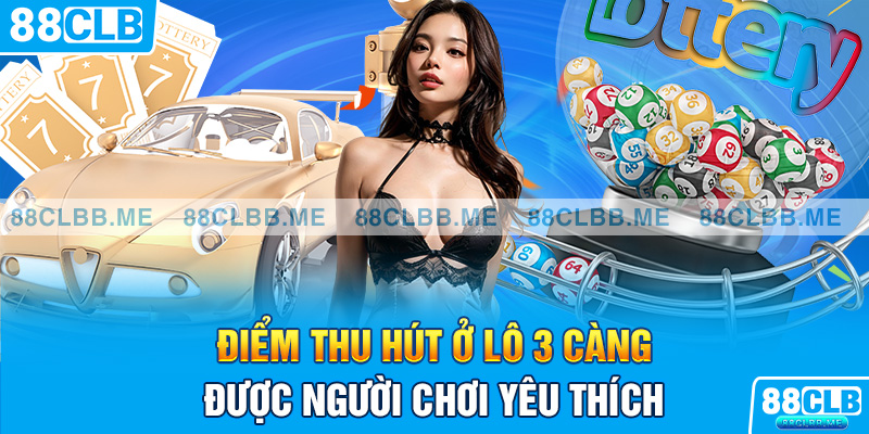 Điểm thu hút ở lô 3 càng được người chơi yêu thích