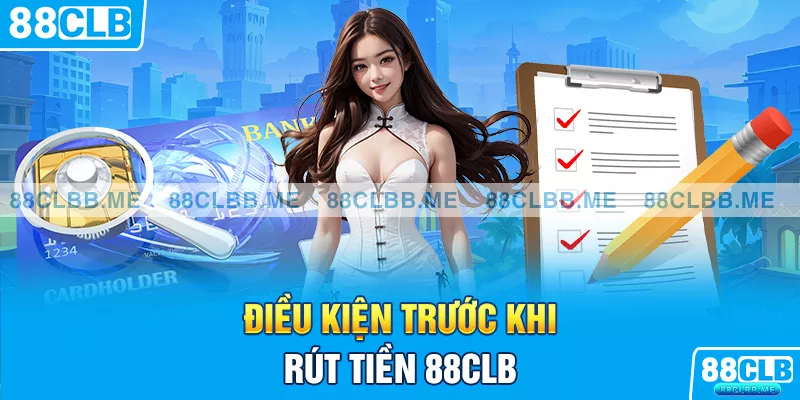 Điều kiện trước khi rút tiền 88CLB