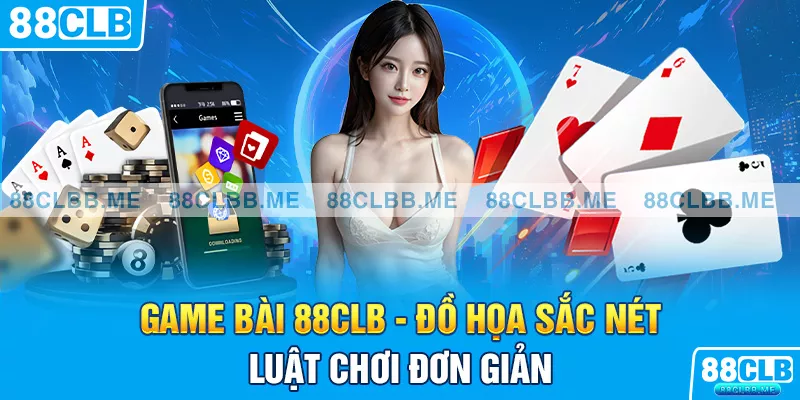 Game bài 88CLB có đồ họa sắc nét luật chơi đơn giản