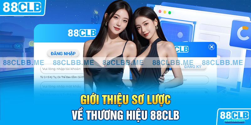 Giới thiệu sơ lược về thương hiệu 88Clb