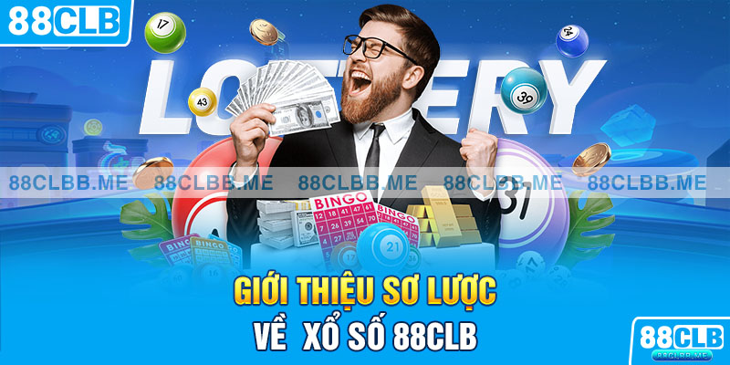 Giới thiệu sơ lược về  xổ số 88CLB