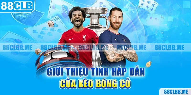 Giới thiệu tính hấp dẫn của kèo bóng cỏ