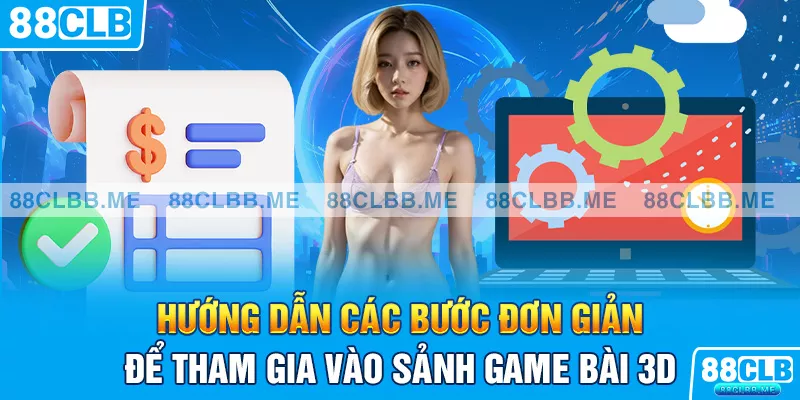 Hướng dẫn các bước đơn giản để tham gia vào sảnh game bài 3D