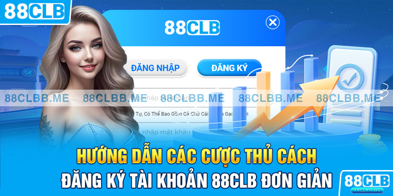 Hướng dẫn các cược thủ cách đăng ký tài khoản 88Clb đơn giản