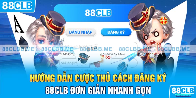 Hướng dẫn cược thủ cách đăng ký 88Clb đơn giản nhanh gọn