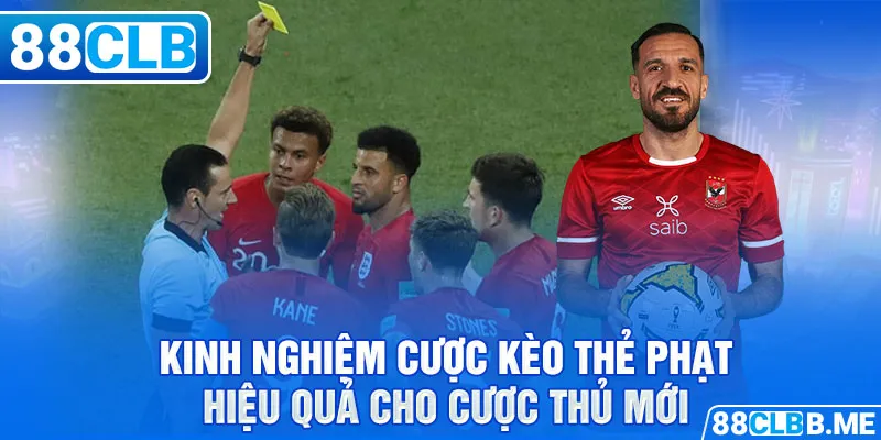 Kinh nghiệm cược kèo thẻ phạt hiệu quả cho cược thủ mới