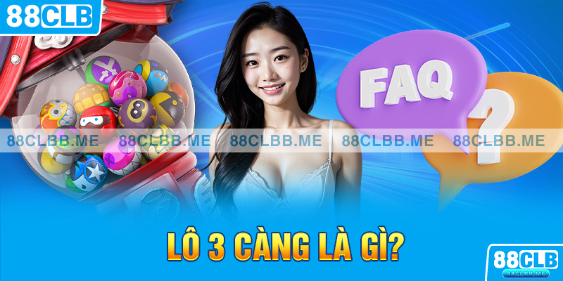 Lô 3 càng là gì?