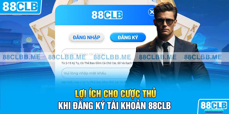 Lợi ích cho cược thủ khi đăng ký tài khoản 88Clb