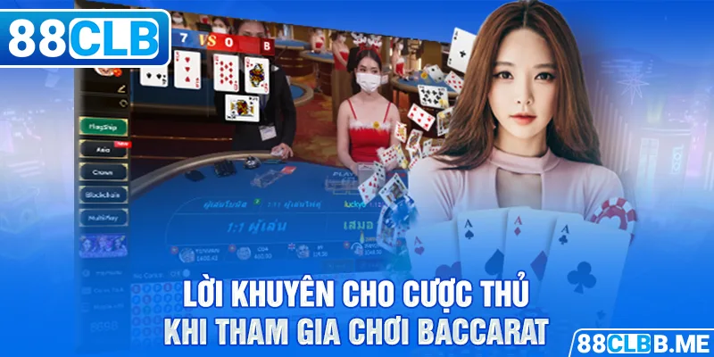 Lời khuyên cho cược thủ khi tham gia chơi Baccarat