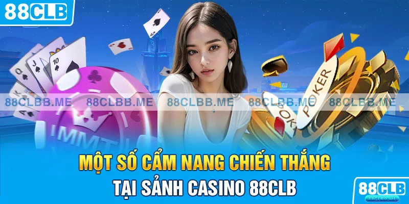 Một số cẩm nang chiến thắng tại sảnh casino 