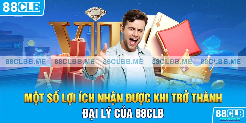 Một số lợi ích nhận được khi trở thành đại lý của 88CLB