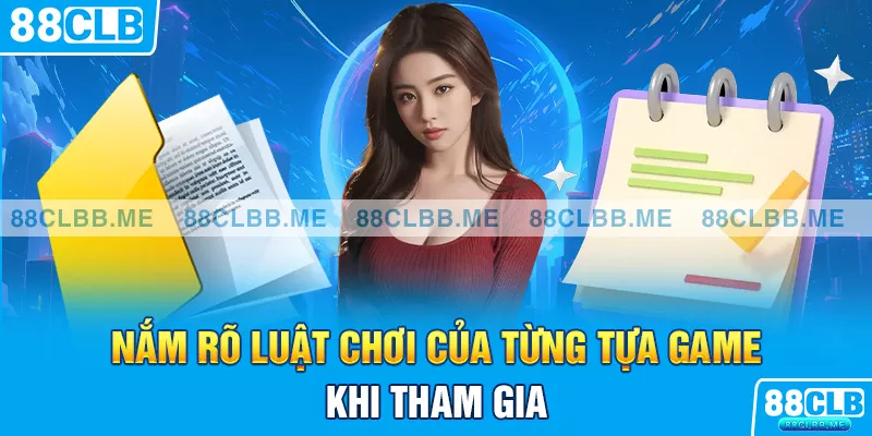 Nắm rõ luật chơi của từng tựa game mà mình tham gia