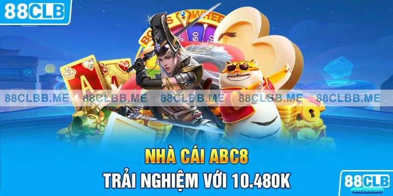 Nhà cái ABC8 - Trải nghiệm với 10.480k