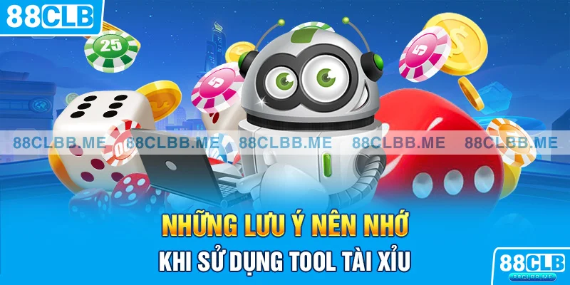 Những lưu ý nên nhớ khi sử dụng tool tài xỉu