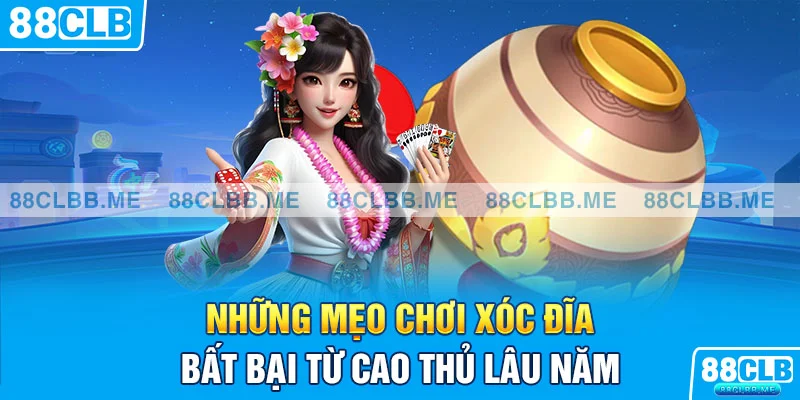 Những mẹo chơi xóc đĩa bất bại từ cao thủ lâu năm