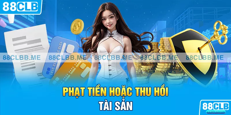 Phạt tiền hoặc thu hồi tài sản