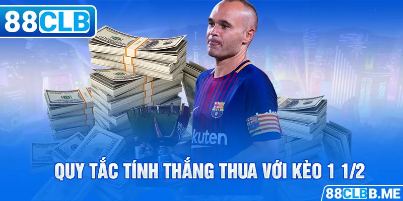 Quy tắc tính thắng thua với kèo 1 1/2