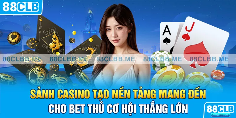 Tạo nền tảng mang đến cho bet thủ cơ hội thắng lớn