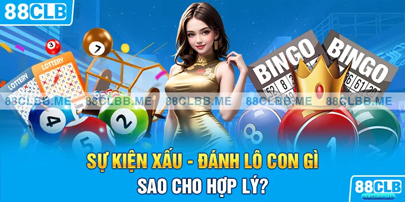 Sự kiện xấu - đánh lô con gì sao cho hợp lý?