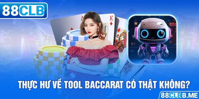 Thực hư về Tool Baccarat có thật không?