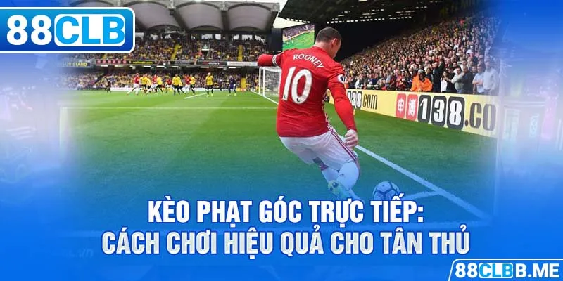 kèo phạt góc trực tiếp