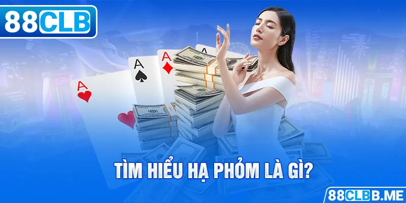 Tìm hiểu hạ phỏm là gì?