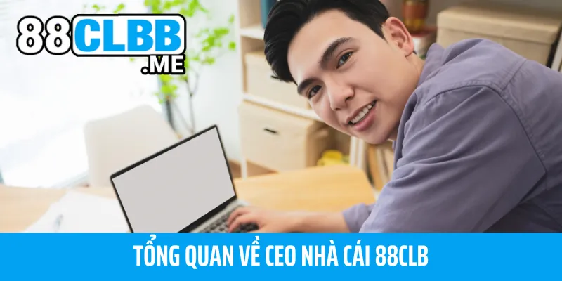 Tổng quan về CEO nhà cái 88CLB