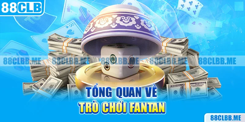 Tổng quan về trò chơi fantan